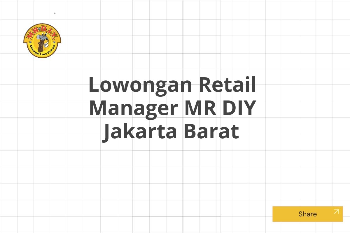 Lowongan Retail Manager MR DIY Jakarta Barat