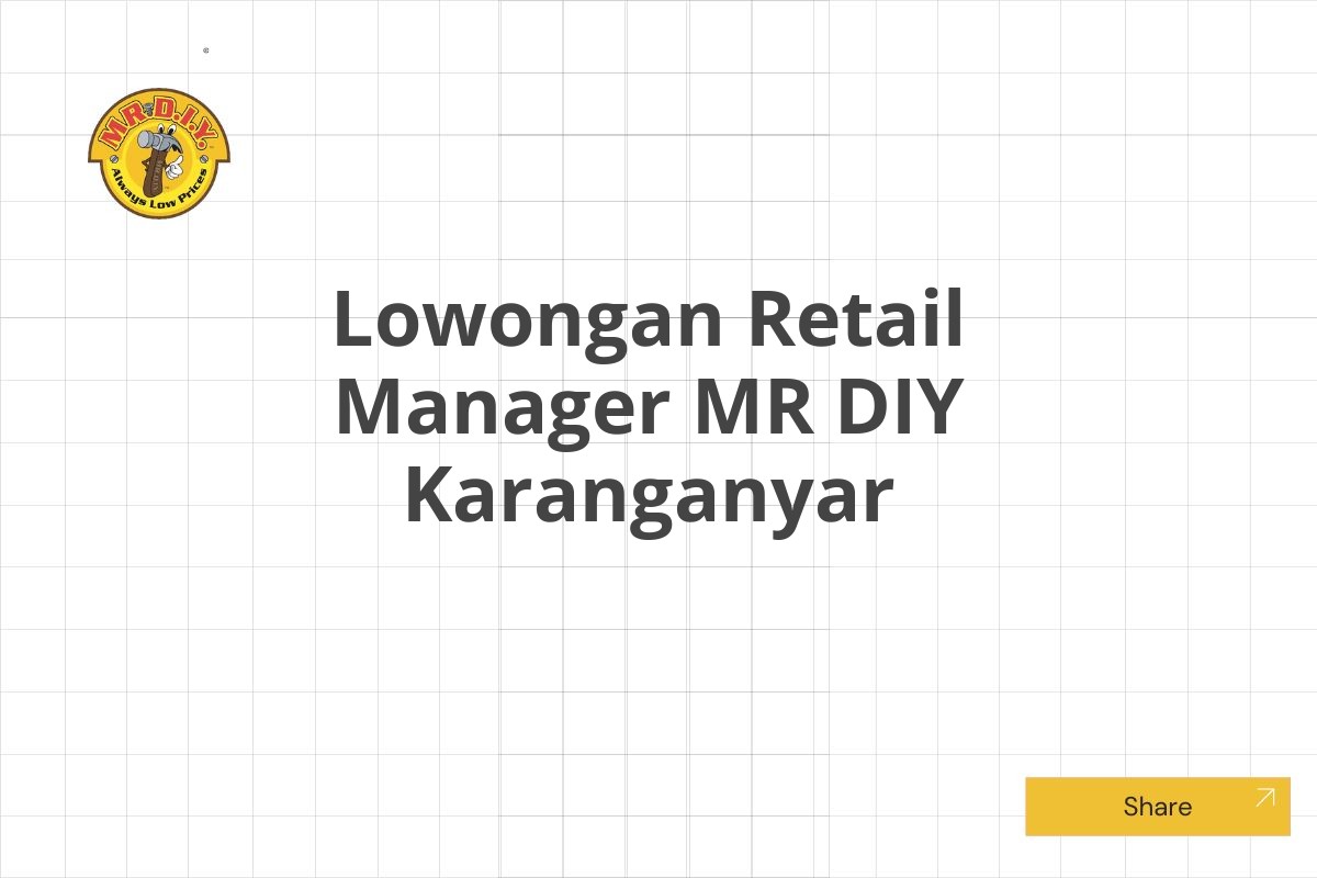 Lowongan Retail Manager MR DIY Karanganyar