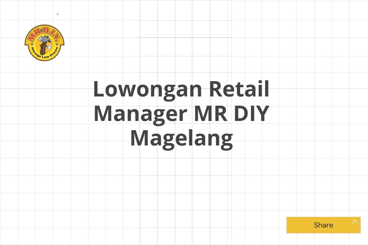 Lowongan Retail Manager MR DIY Magelang