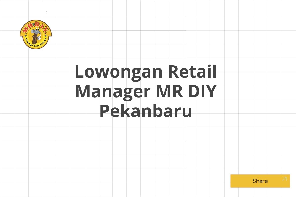 Lowongan Retail Manager MR DIY Pekanbaru