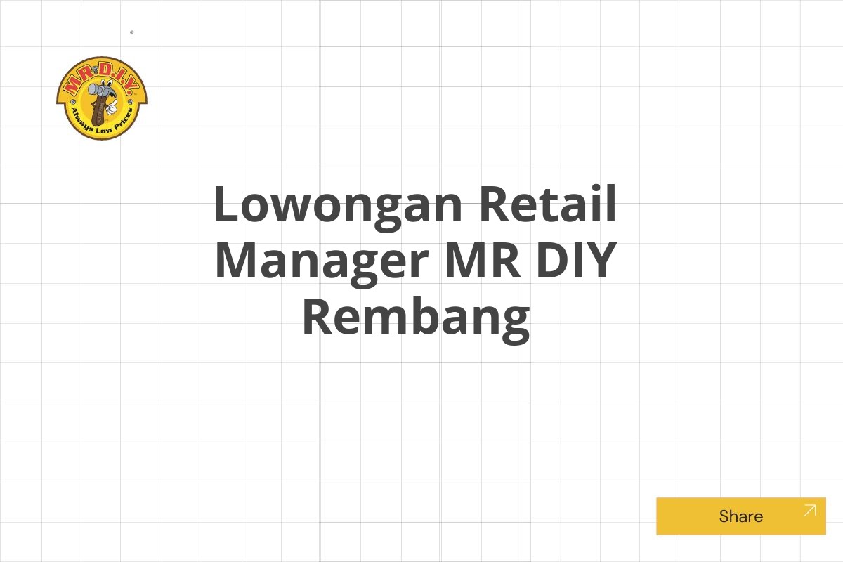 Lowongan Retail Manager MR DIY Rembang