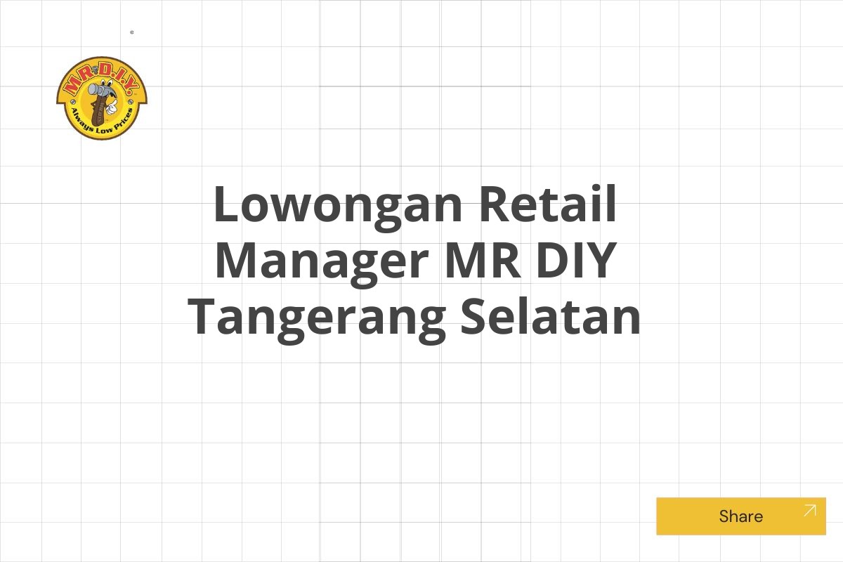 Lowongan Retail Manager MR DIY Tangerang Selatan