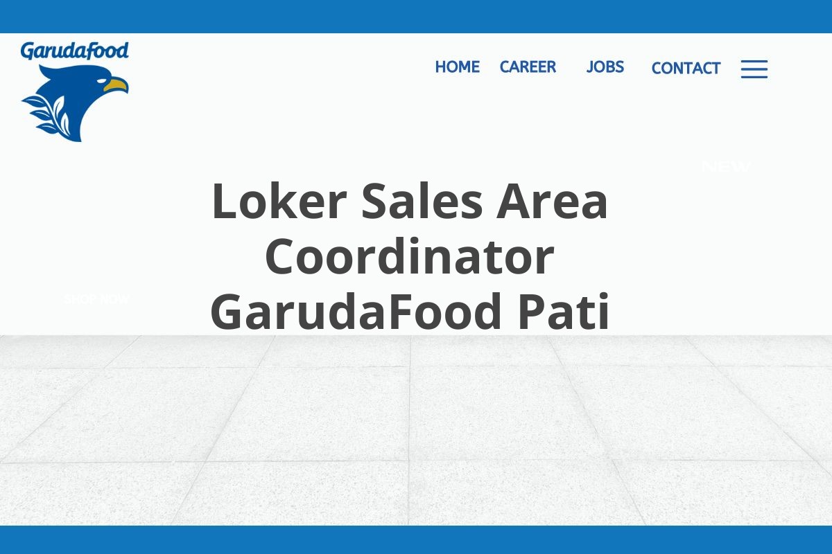 Loker Sales Area Coordinator GarudaFood Pati