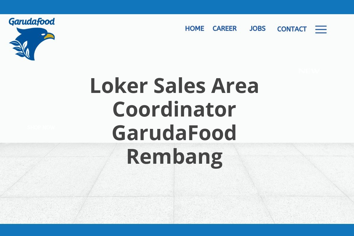 Loker Sales Area Coordinator GarudaFood Rembang