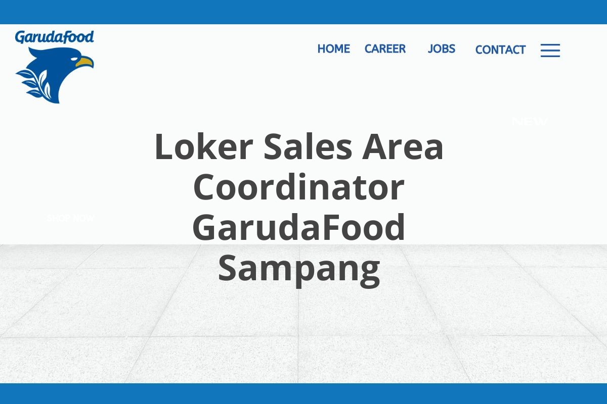 Loker Sales Area Coordinator GarudaFood Sampang