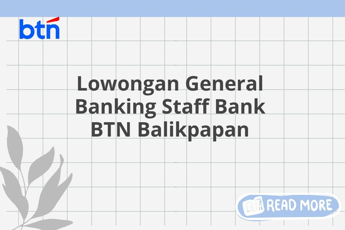 Lowongan General Banking Staff Bank BTN Balikpapan