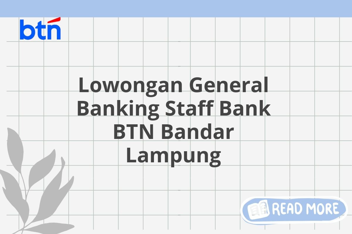 Lowongan General Banking Staff Bank BTN Bandar Lampung