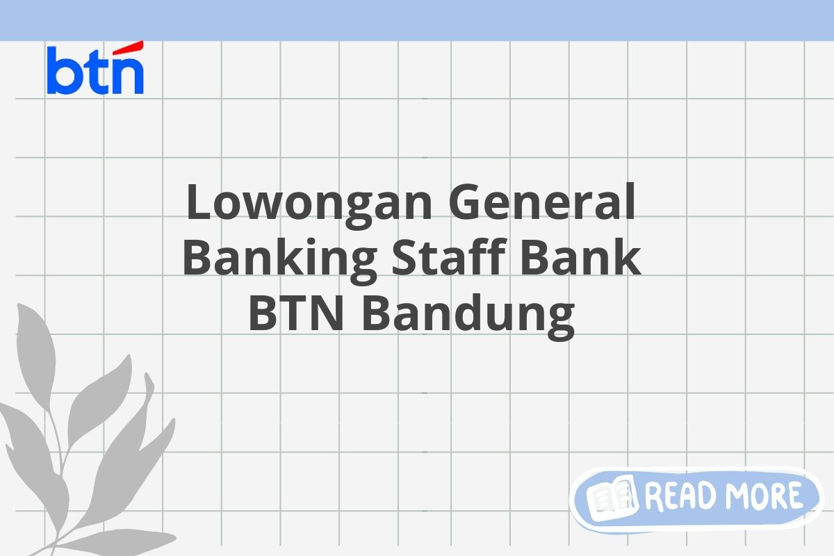 Lowongan General Banking Staff Bank BTN Bandung