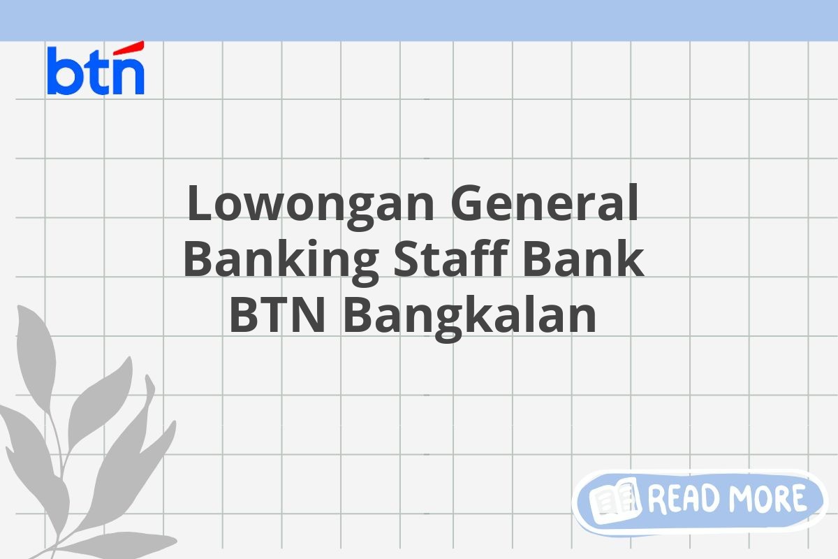 Lowongan General Banking Staff Bank BTN Bangkalan