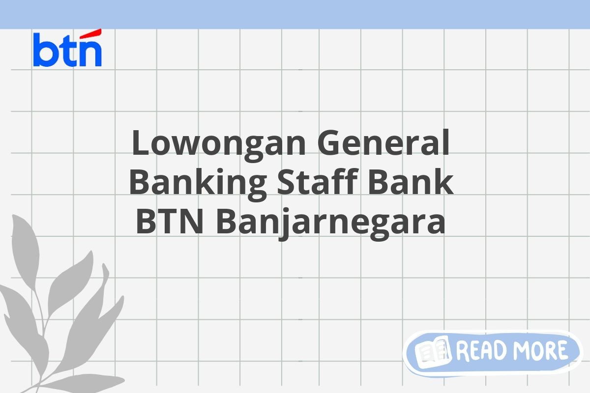 Lowongan General Banking Staff Bank BTN Banjarnegara