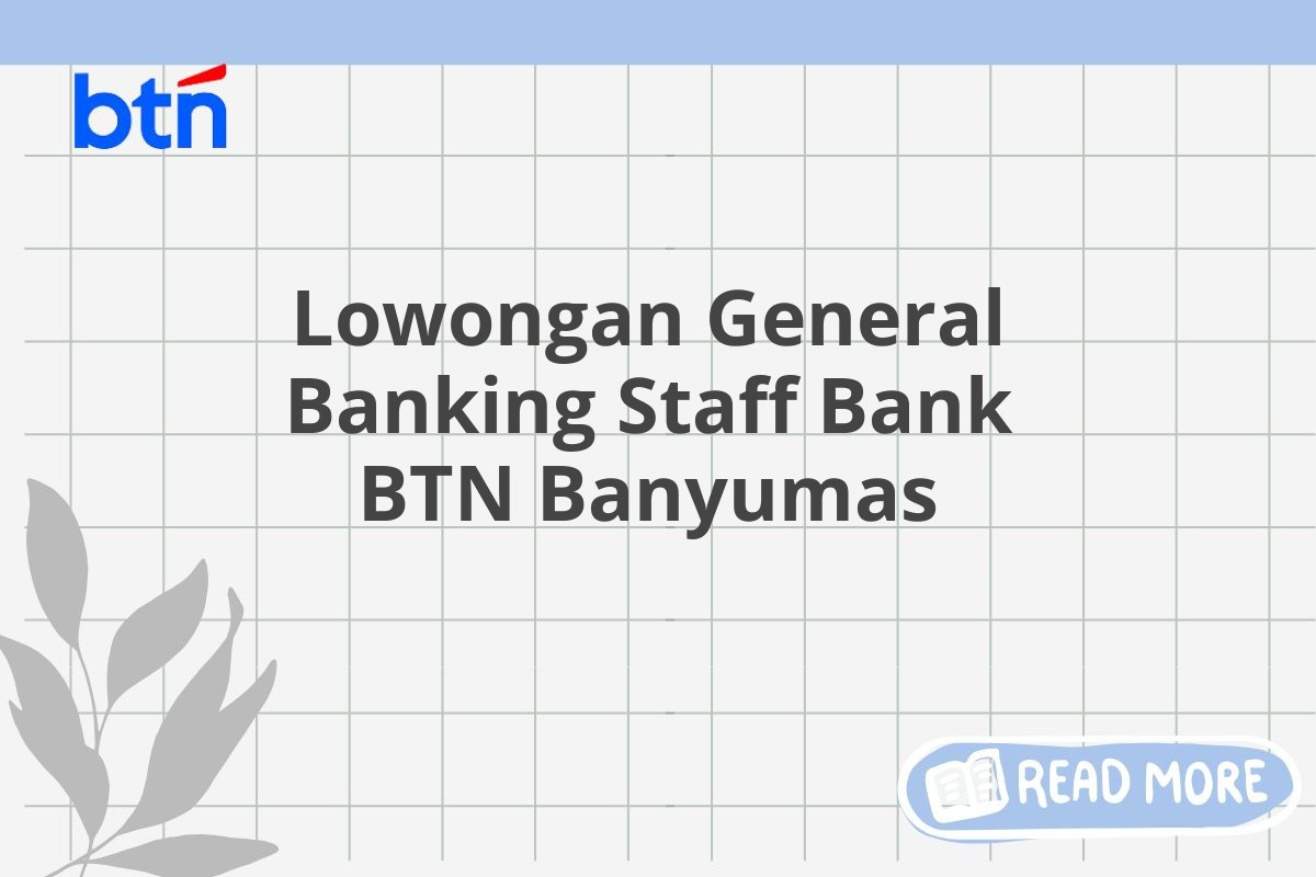 Lowongan General Banking Staff Bank BTN Banyumas