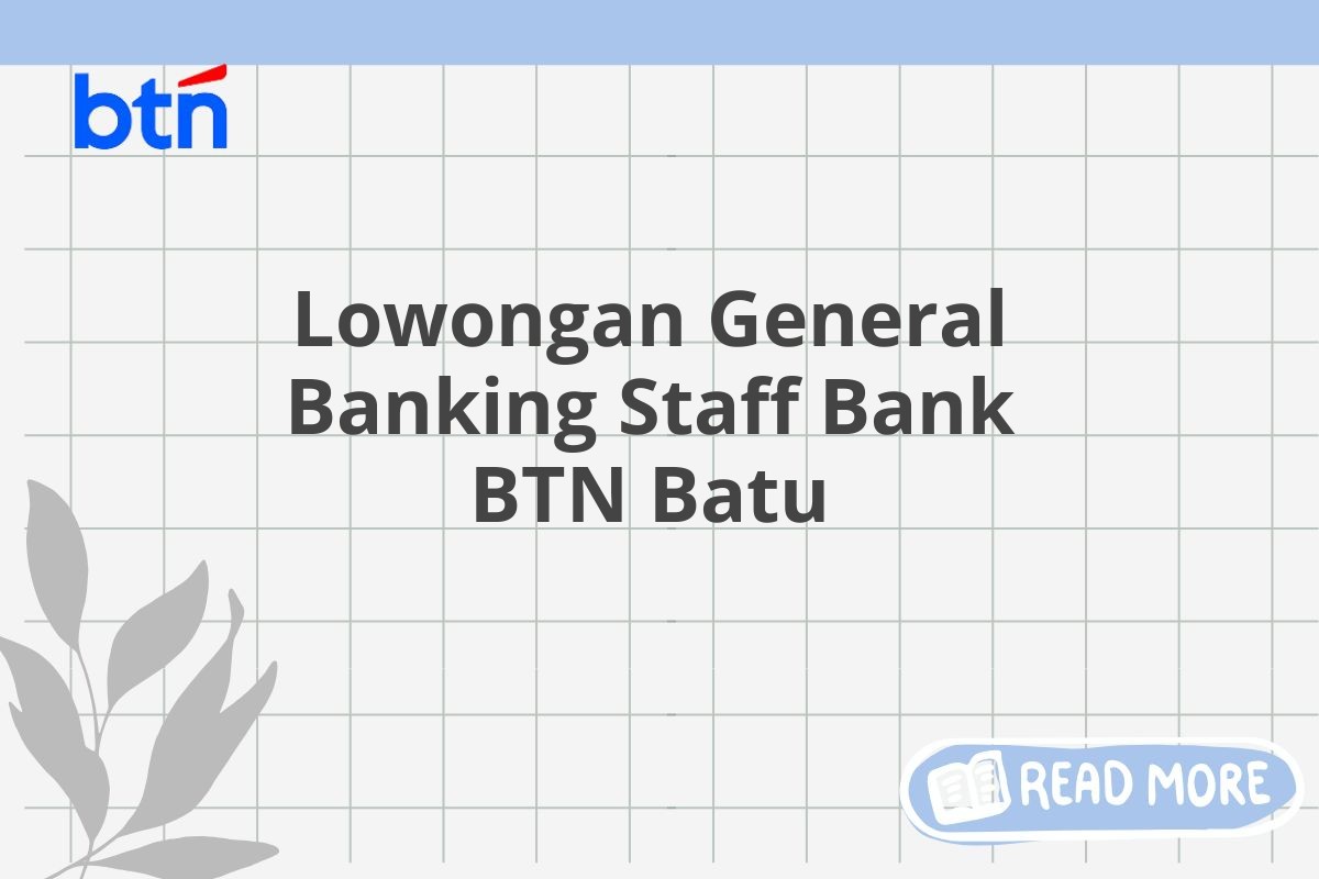 Lowongan General Banking Staff Bank BTN Batu