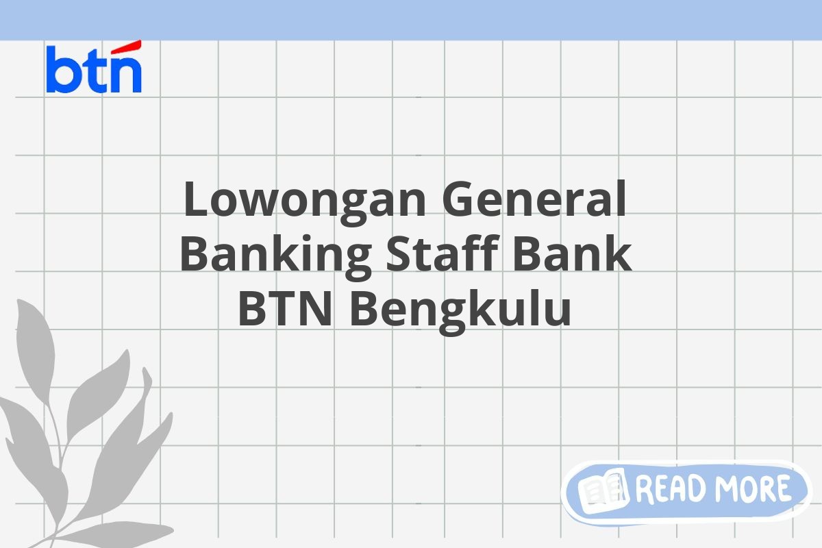 Lowongan General Banking Staff Bank BTN Bengkulu