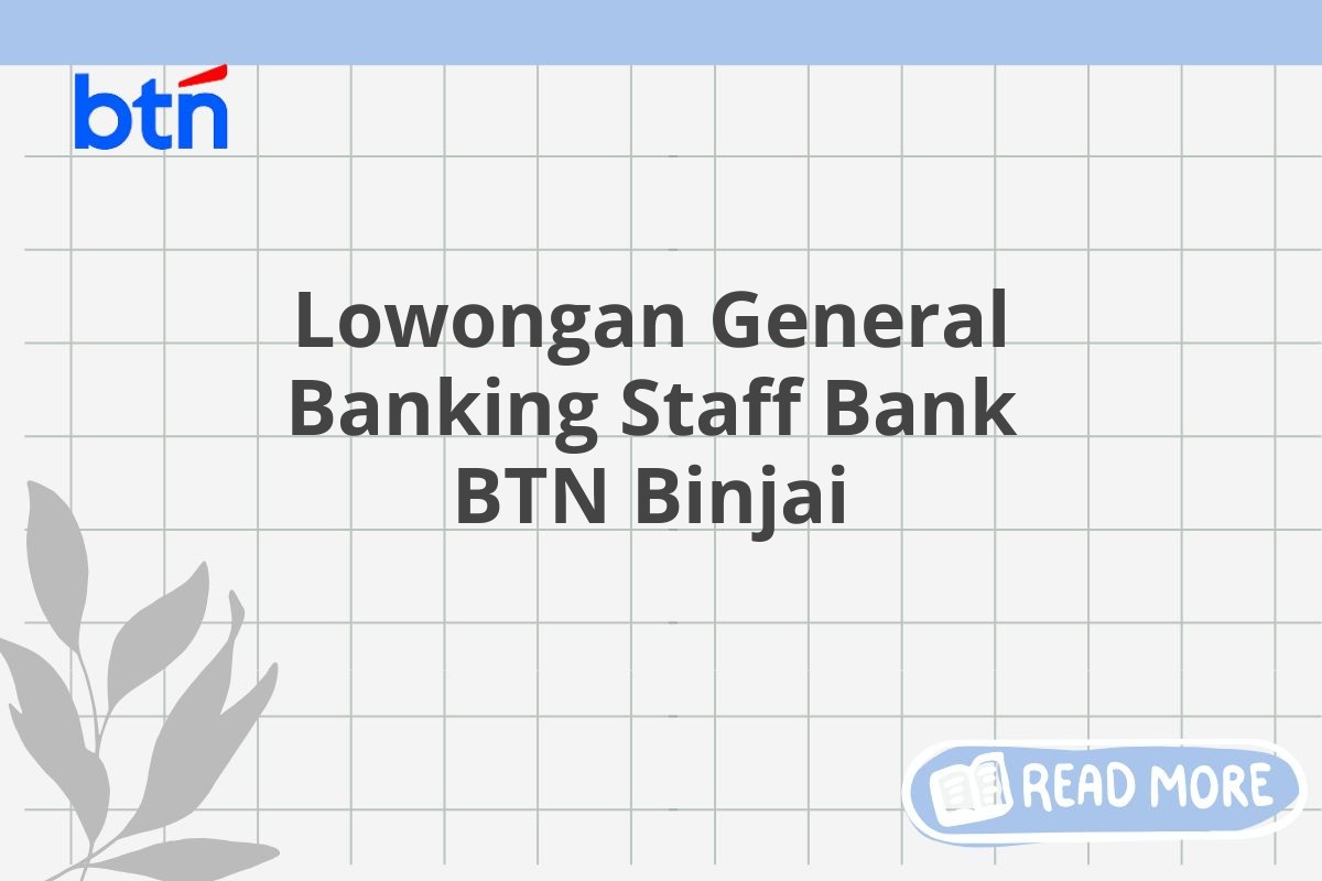 Lowongan General Banking Staff Bank BTN Binjai