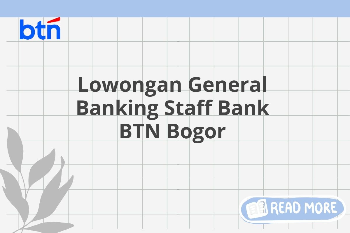 Lowongan General Banking Staff Bank BTN Bogor