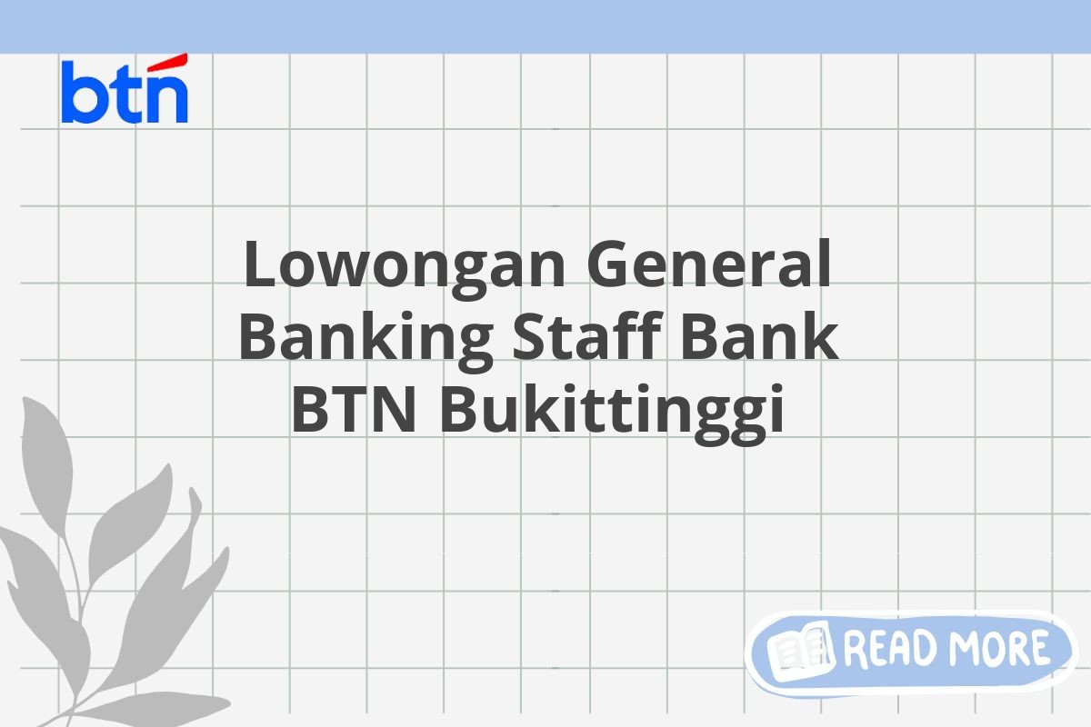 Lowongan General Banking Staff Bank BTN Bukittinggi