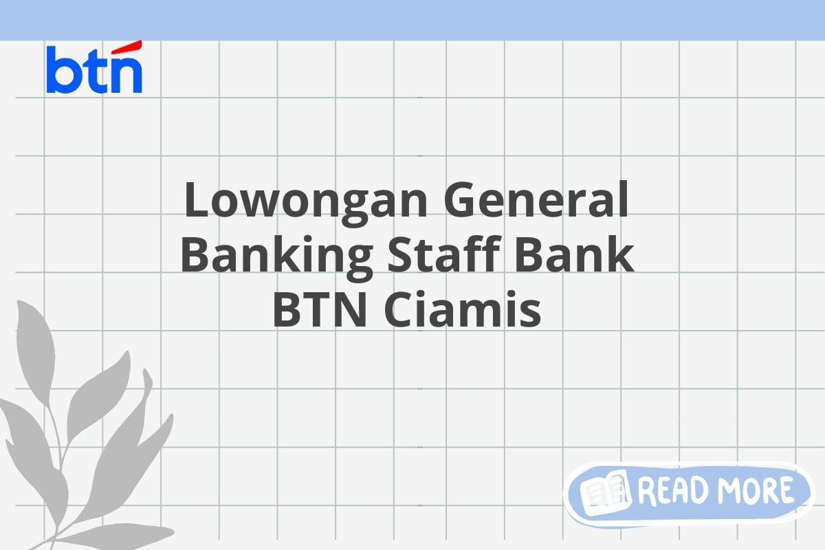 Lowongan General Banking Staff Bank BTN Ciamis