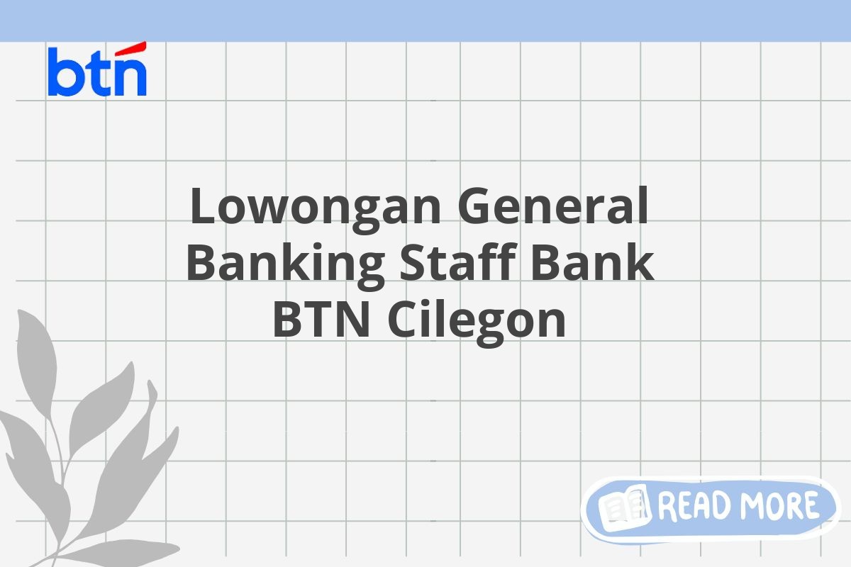 Lowongan General Banking Staff Bank BTN Cilegon