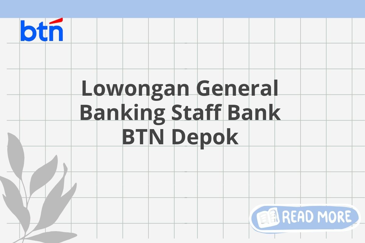 Lowongan General Banking Staff Bank BTN Depok