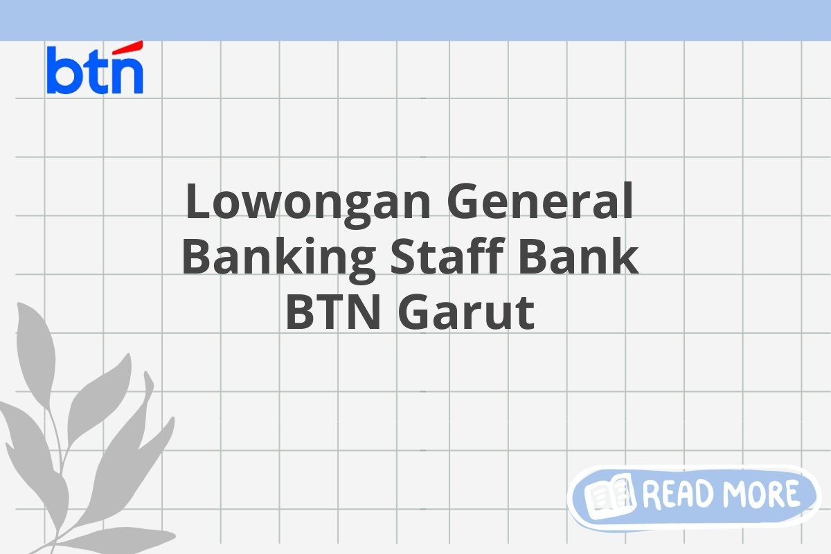 Lowongan General Banking Staff Bank BTN Garut