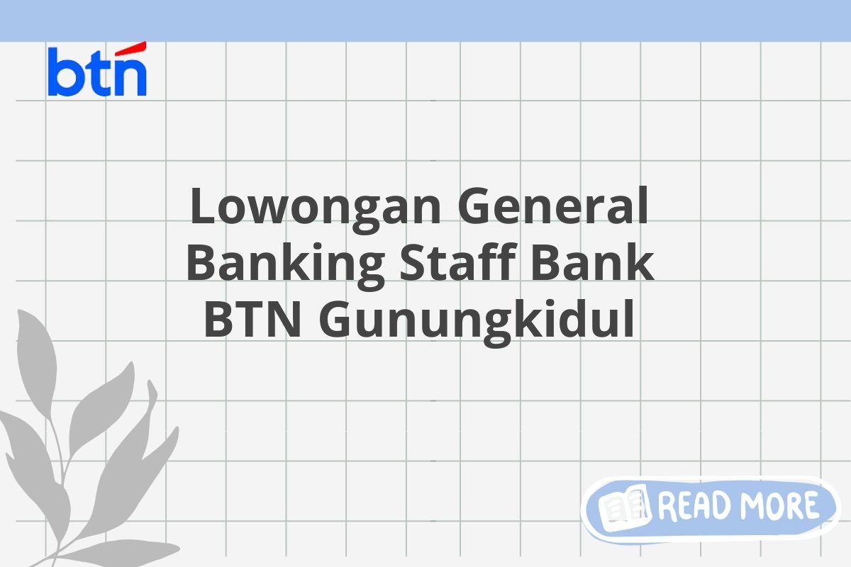 Lowongan General Banking Staff Bank BTN Gunungkidul