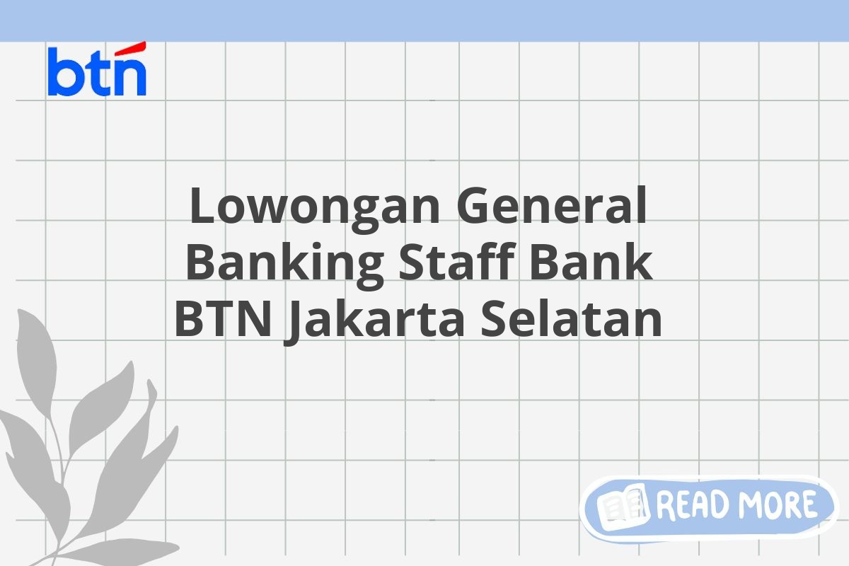 Lowongan General Banking Staff Bank BTN Jakarta Selatan