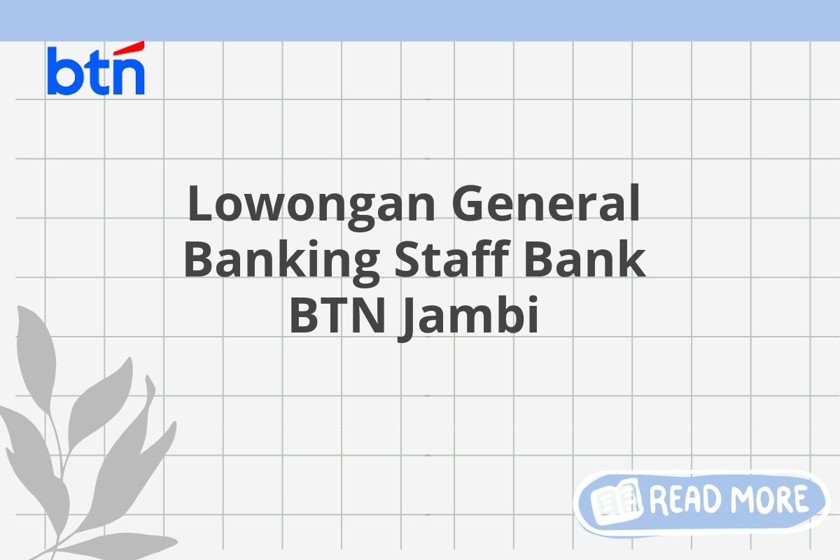 Lowongan General Banking Staff Bank BTN Jambi