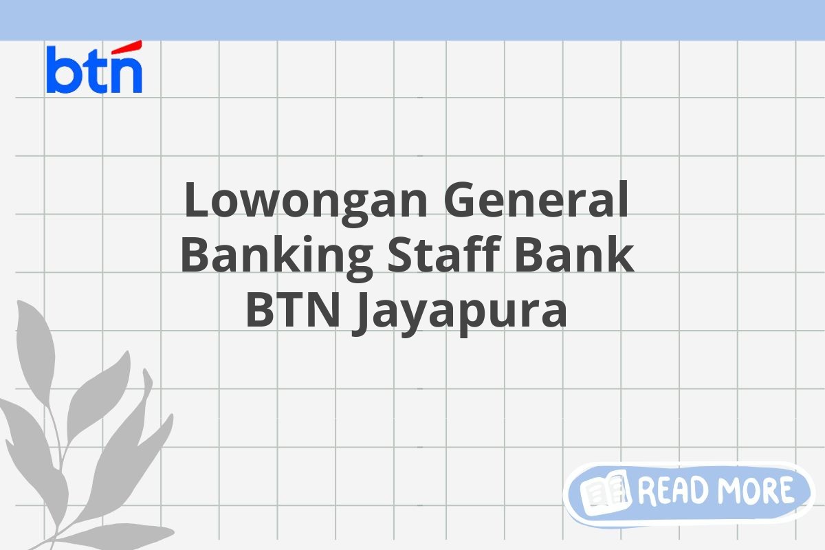 Lowongan General Banking Staff Bank BTN Jayapura