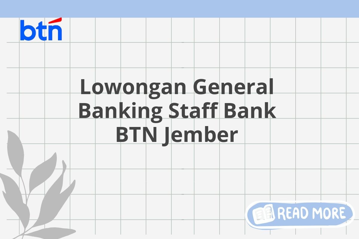 Lowongan General Banking Staff Bank BTN Jember