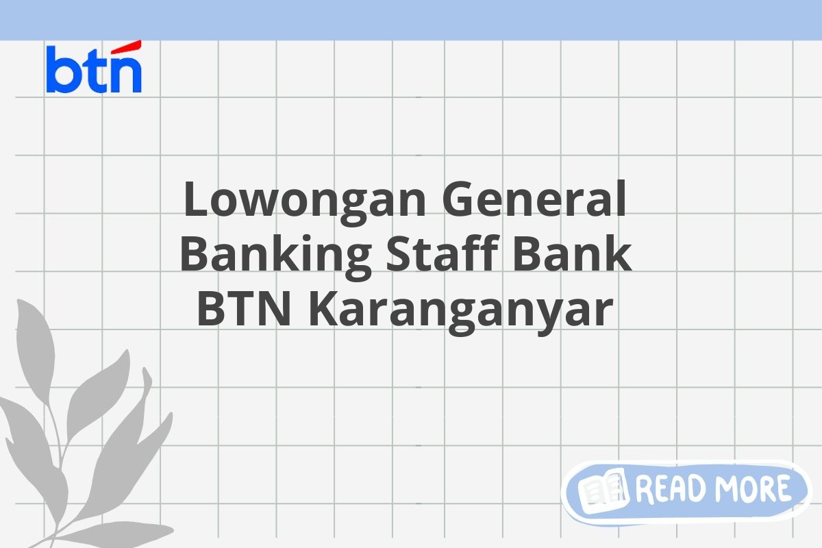 Lowongan General Banking Staff Bank BTN Karanganyar