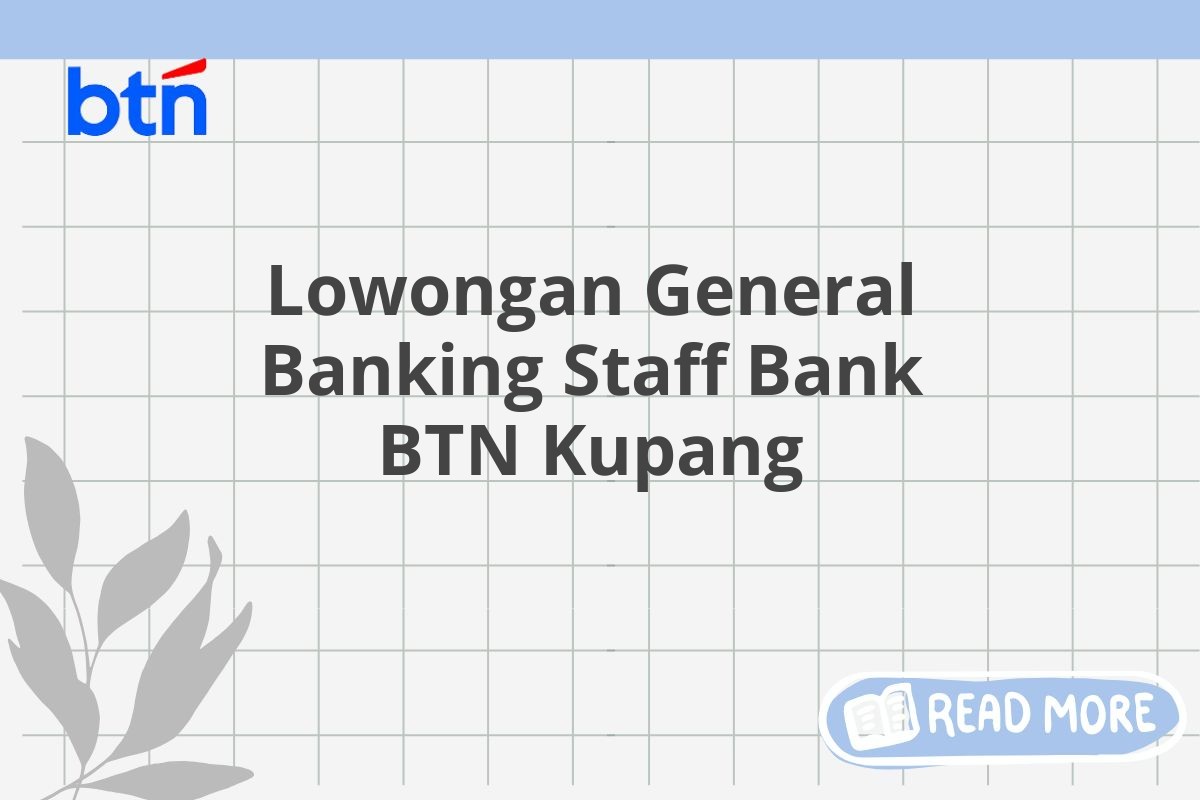 Lowongan General Banking Staff Bank BTN Kupang