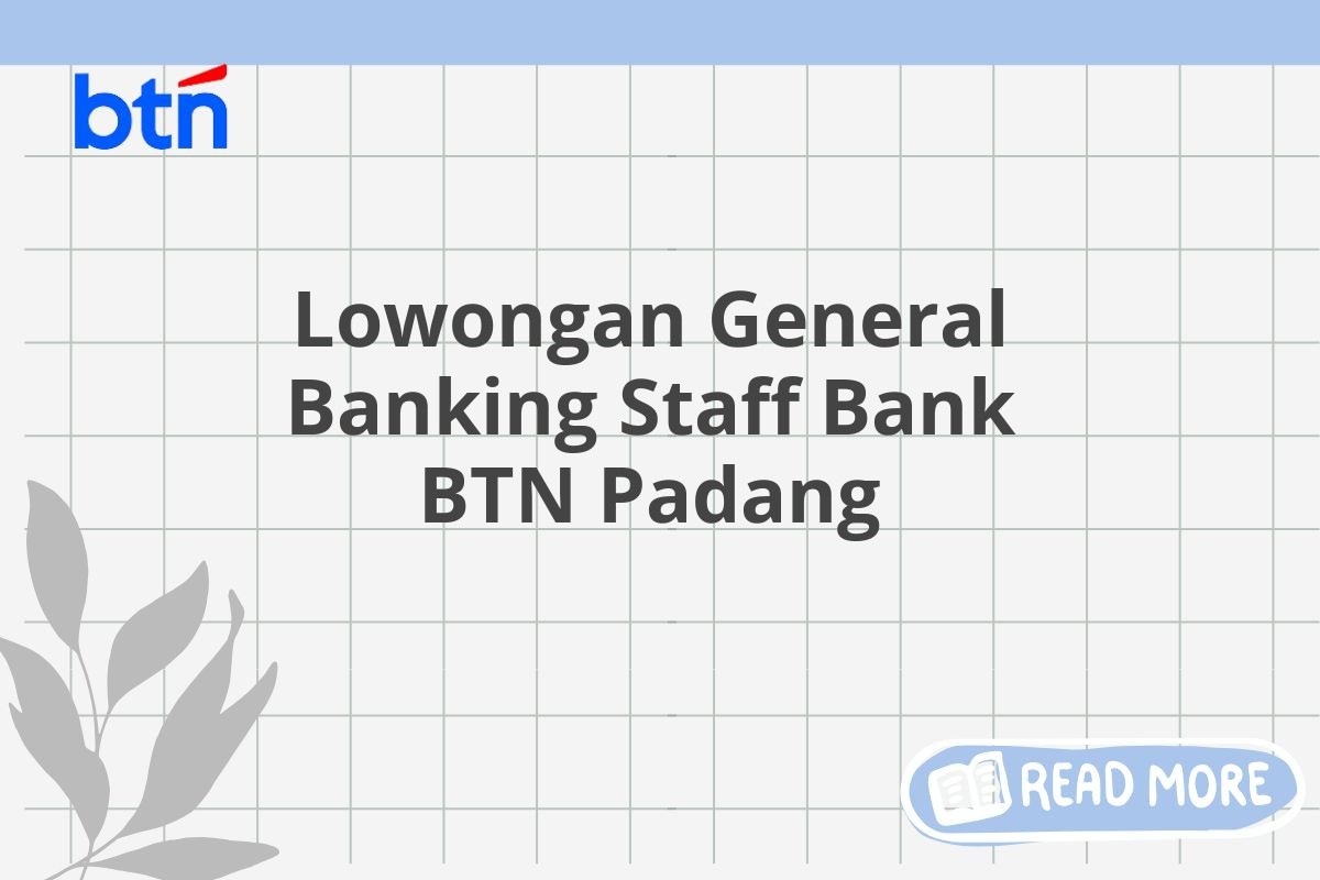 Lowongan General Banking Staff Bank BTN Padang