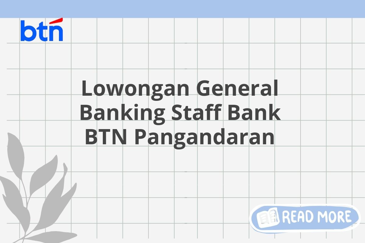 Lowongan General Banking Staff Bank BTN Pangandaran