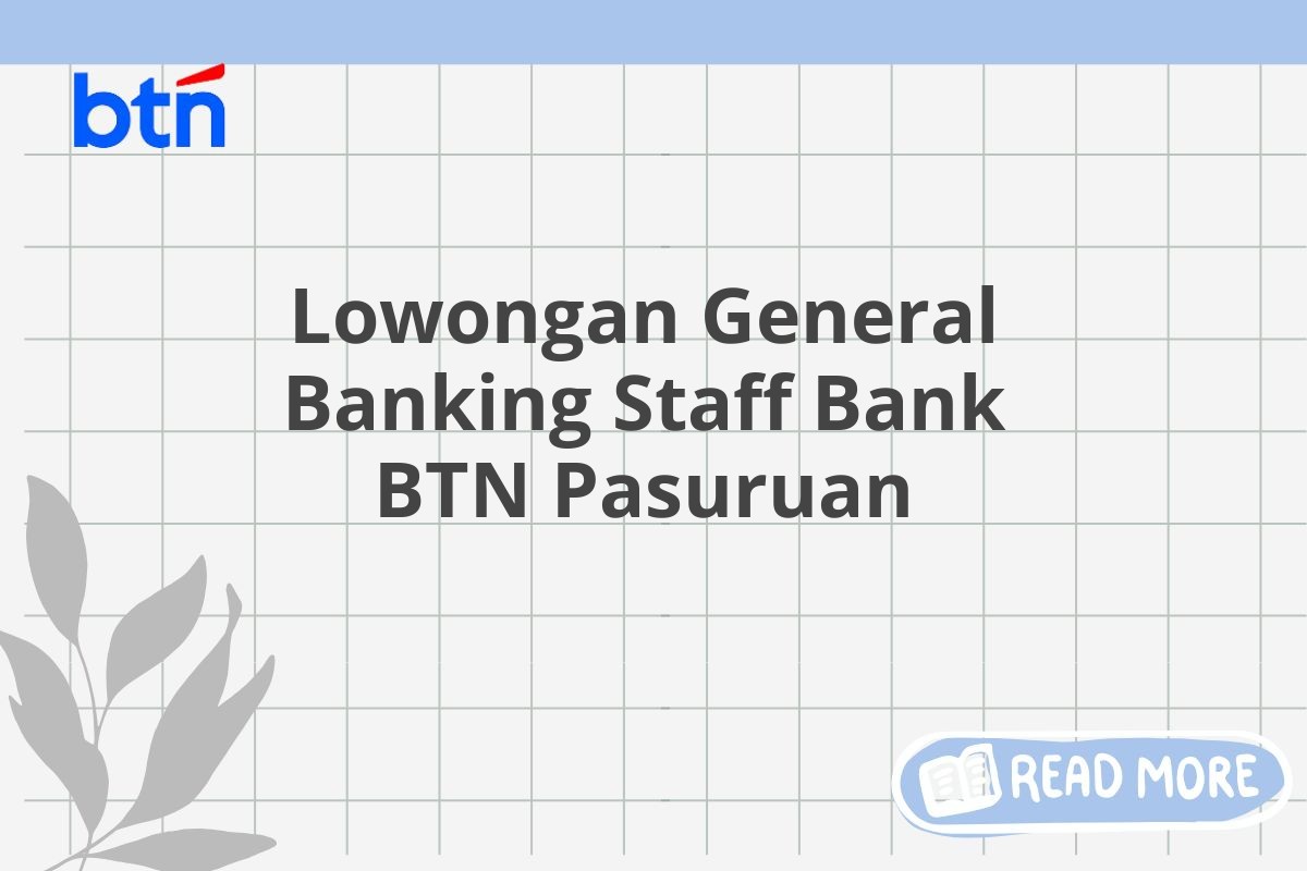 Lowongan General Banking Staff Bank BTN Pasuruan