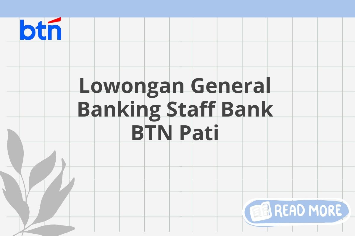 Lowongan General Banking Staff Bank BTN Pati