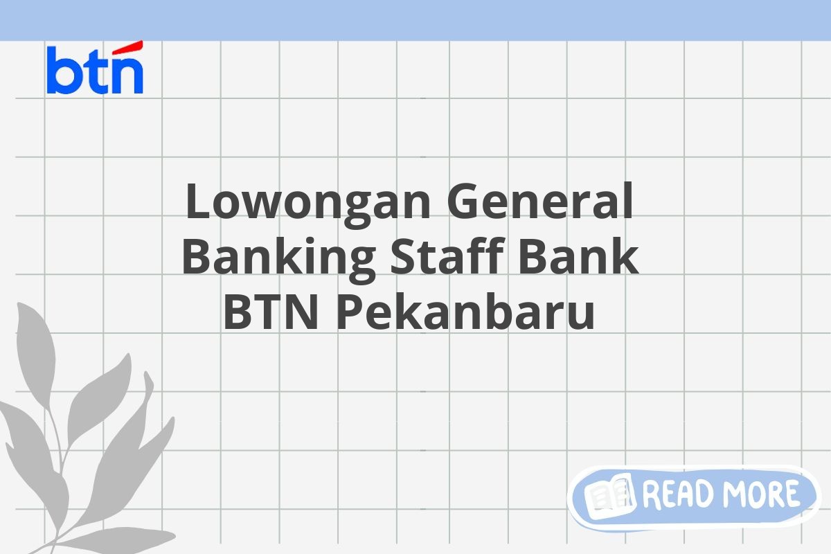 Lowongan General Banking Staff Bank BTN Pekanbaru