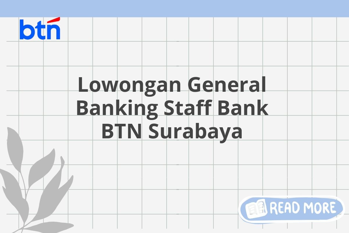 Lowongan General Banking Staff Bank BTN Surabaya