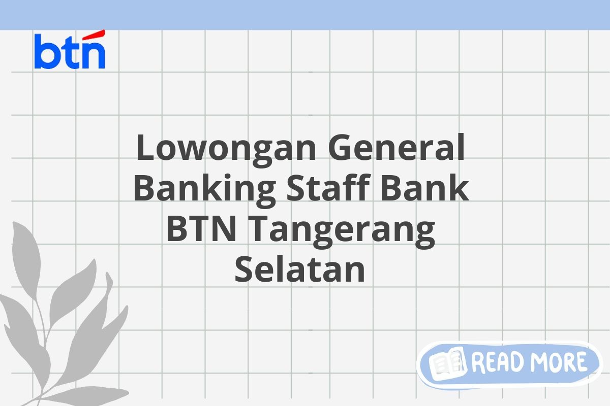 Lowongan General Banking Staff Bank BTN Tangerang Selatan