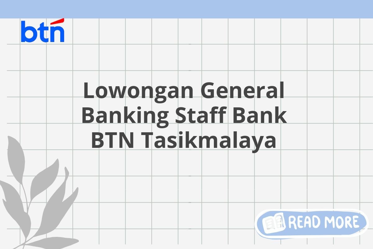 Lowongan General Banking Staff Bank BTN Tasikmalaya