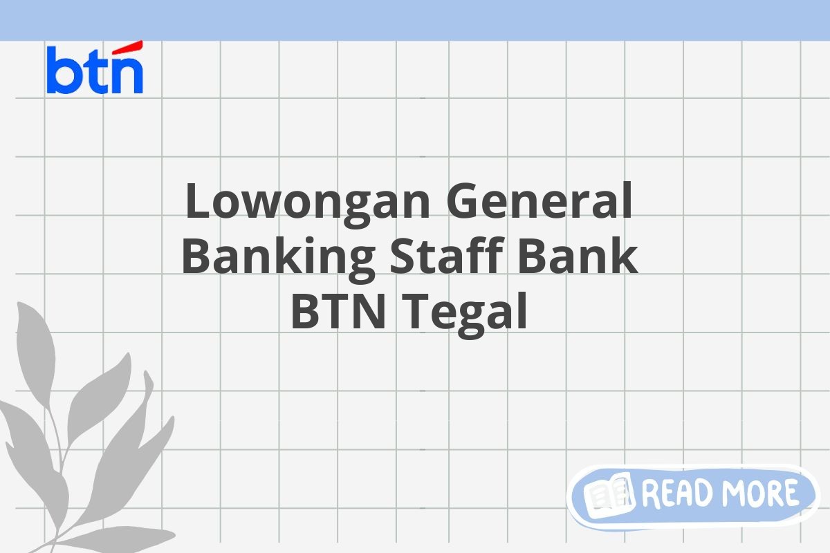 Lowongan General Banking Staff Bank BTN Tegal