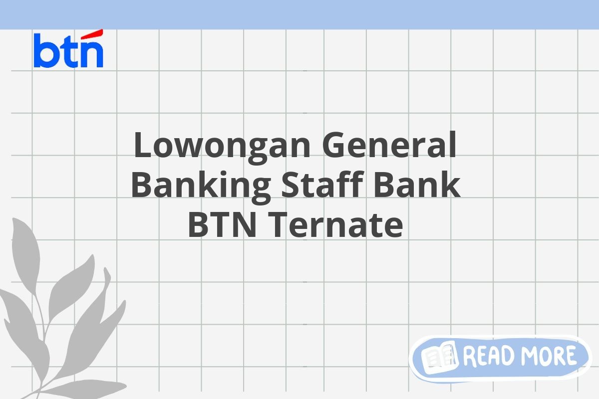 Lowongan General Banking Staff Bank BTN Ternate