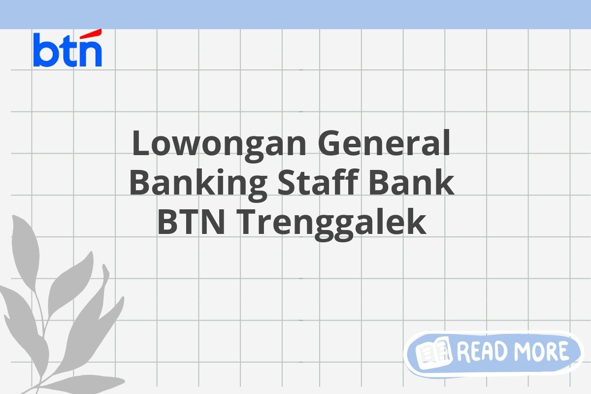 Lowongan General Banking Staff Bank BTN Trenggalek