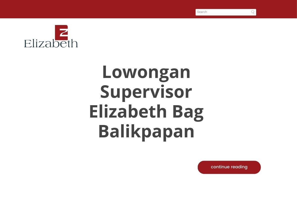 Lowongan Supervisor Elizabeth Bag Balikpapan