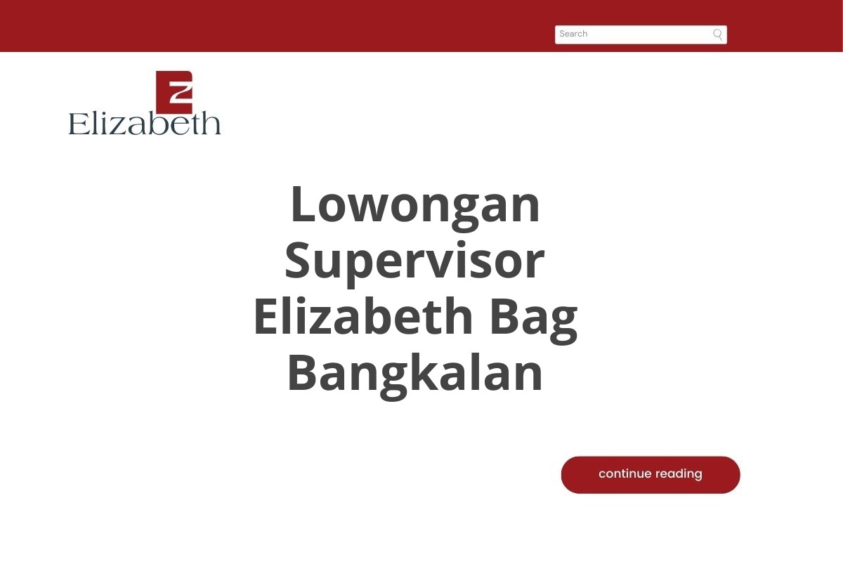 Lowongan Supervisor Elizabeth Bag Bangkalan