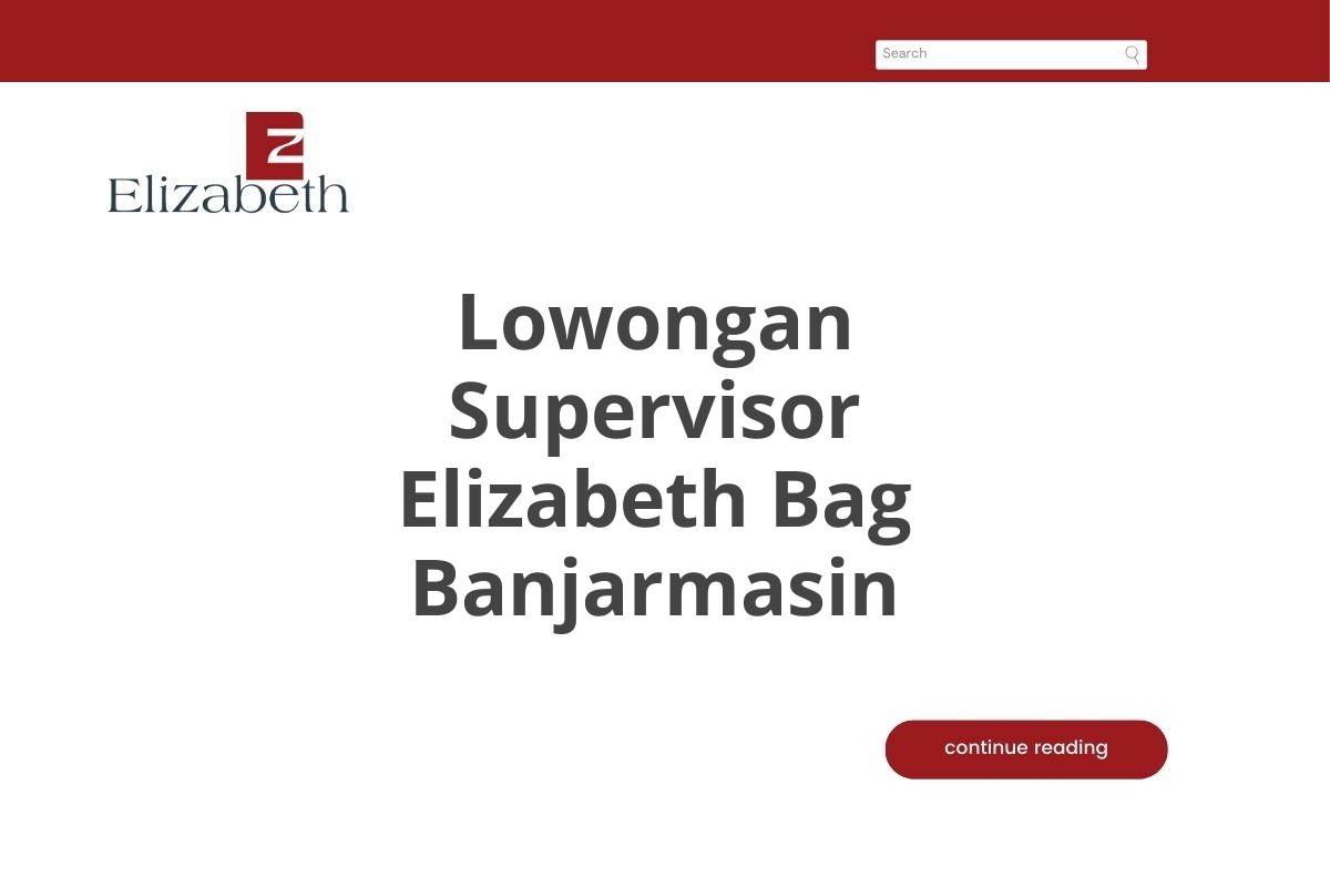 Lowongan Supervisor Elizabeth Bag Banjarmasin