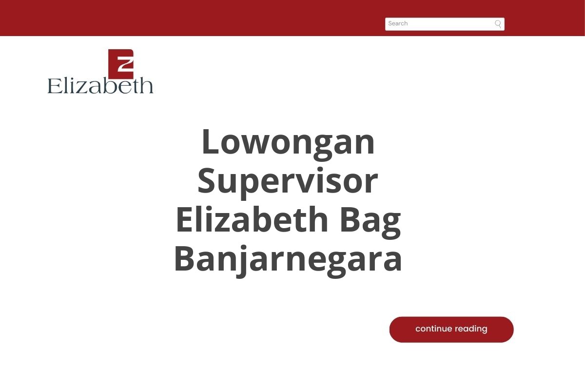 Lowongan Supervisor Elizabeth Bag Banjarnegara