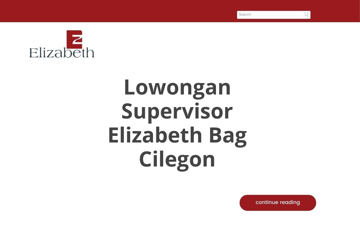 Lowongan Supervisor Elizabeth Bag Cilegon