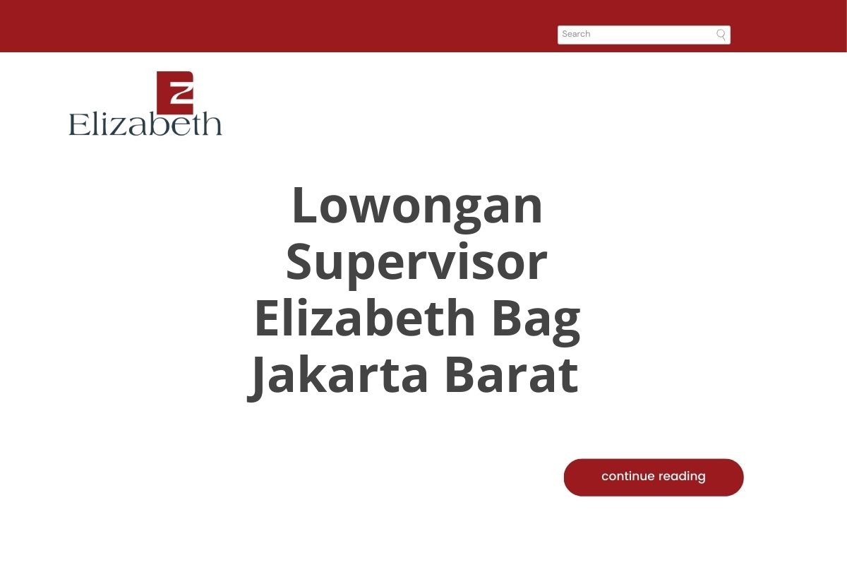 Lowongan Supervisor Elizabeth Bag Jakarta Barat