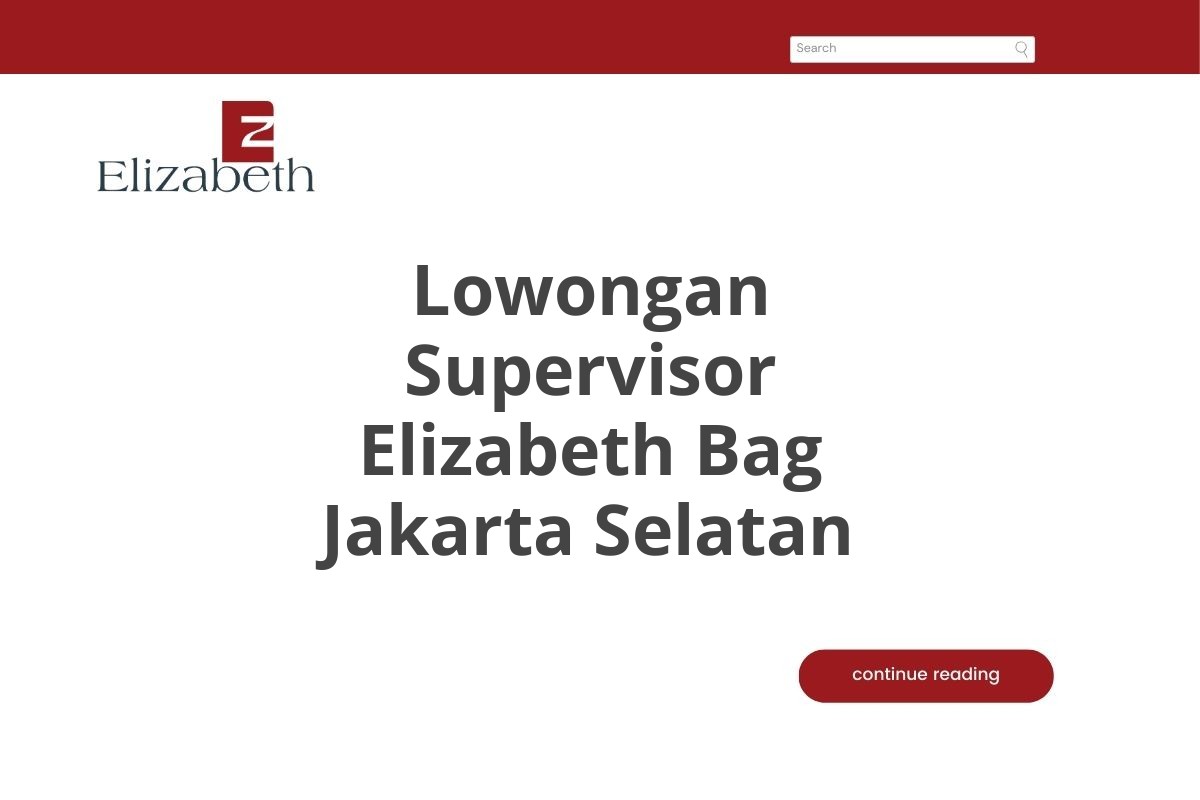 Lowongan Supervisor Elizabeth Bag Jakarta Selatan