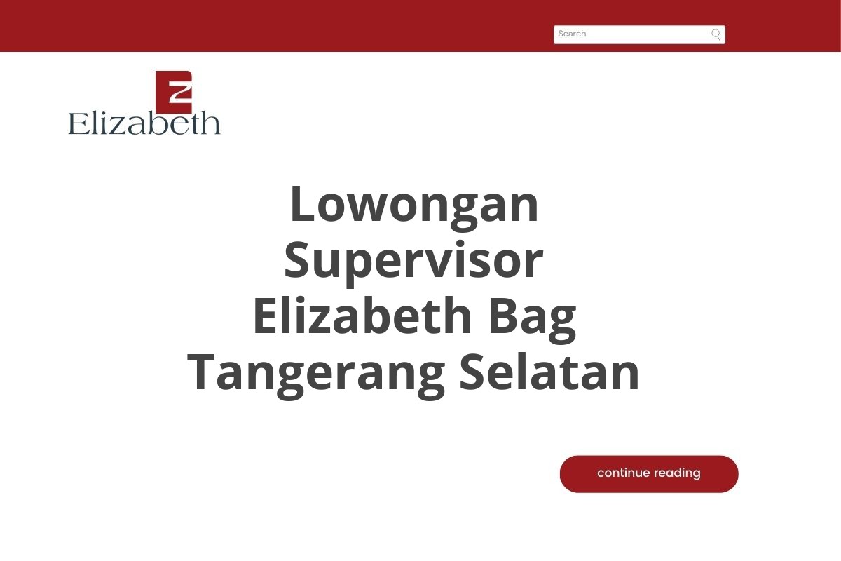 Lowongan Supervisor Elizabeth Bag Tangerang Selatan